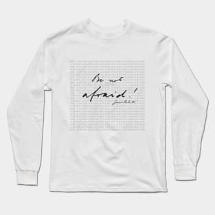 Be Not Afraid - John Paul II Long Sleeve T-Shirt